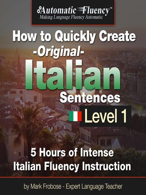 cover image of Automatic Fluency&#174; How to Quickly Create Original Italian Sentences – Level 1